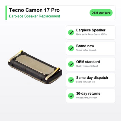 Tecno Camon 17 Pro earpiece speaker key facts: brand new, tested, same-day UK dispatch